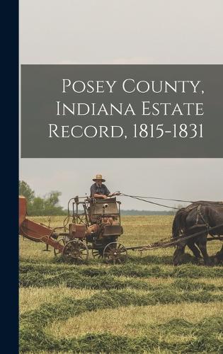 Posey County, Indiana Estate Record, 1815-1831