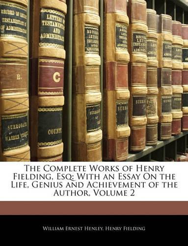 The Complete Works of Henry Fielding, Esq