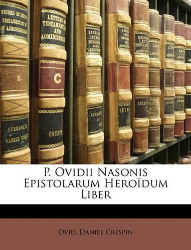 P. Ovidii Nasonis Epistolarum Heroidum Liber