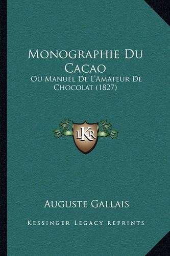 Monographie Du Cacao: Ou Manuel De L'Amateur De Chocolat (1827)(French)