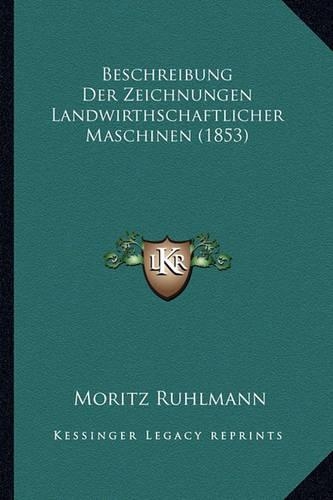 Beschreibung Der Zeichnungen Landwirthschaftlicher Maschinen (1853)