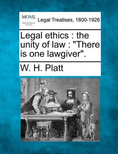 Legal Ethics: The Unity of Law: "There Is One Lawgiver."(English)