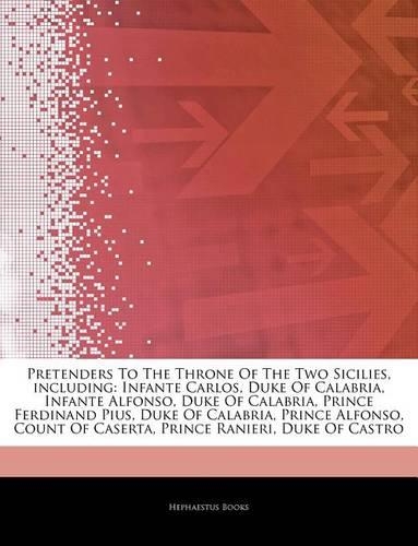 Articles on Pretenders to the Throne of the Two Sicilies, Including