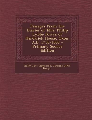Passages from the Diaries of Mrs. Philip Lybbe Powys of Hardwick House, Oxon