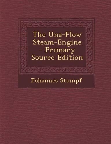 The Una-Flow Steam-Engine
