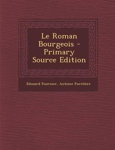Le Roman Bourgeois - Primary Source Edition