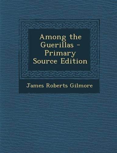 Among the Guerillas - Primary Source Edition: (English)
