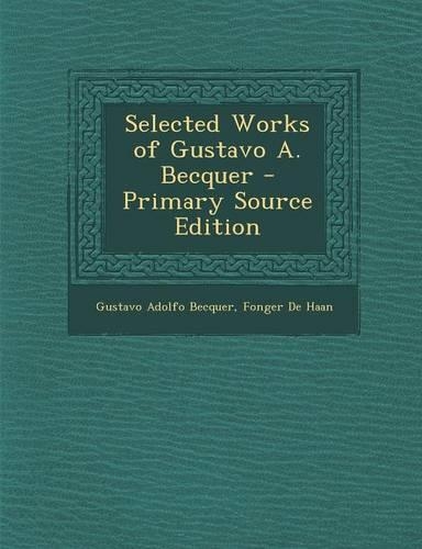 Selected Works of Gustavo A. Becquer - Primary Source Edition: (English)