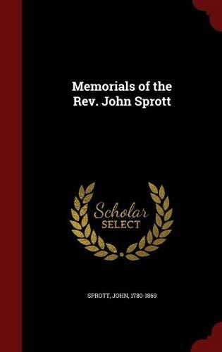 Memorials of the Rev. John Sprott