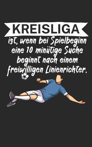 Kreisliga ist wenn bei Spielbeginn eine 10 minütige Suche beginnt nach einem freiwilligen Linienrichter