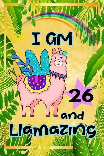 I Am 26 And Llamazing
