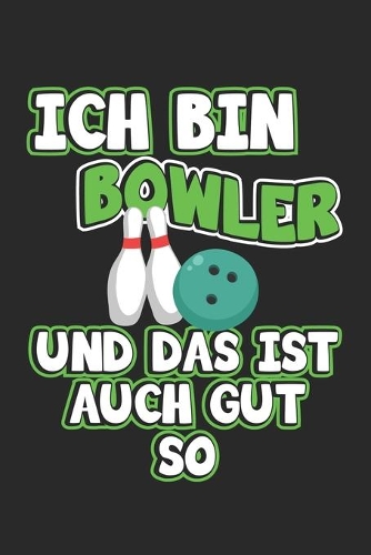 Ich bin Bowler und das ist auch gut so