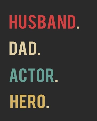 Husband Dad Actor Hero