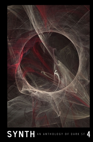 Synth #4: An Anthology of Dark SF(4 Synth: An Anthology of Dark SF)