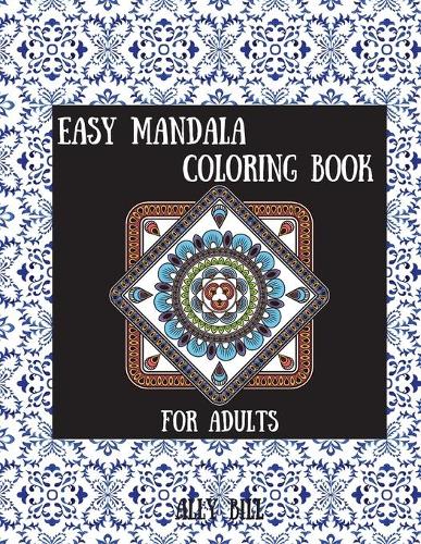 Easy Mandala Coloring Book: Simple Mandala Relaxation Book, Simple Mandala for Beginner, Simple Mandala for Adults