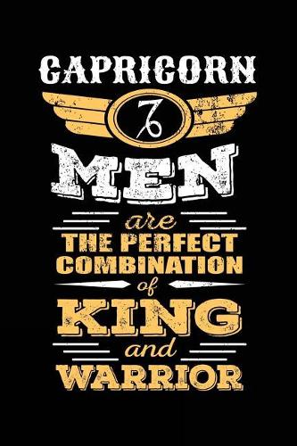 Capricorn Men Are The Perfect Combination Of King And Warrior