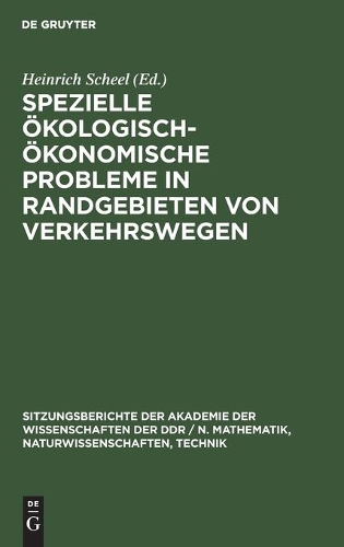 Spezielle Ökologisch-Ökonomische Probleme in Randgebieten Von Verkehrswegen: (1977 Sitzungsberichte der Akademie der Wissenschaften der Ddr / N. Mathematik, Naturwissenschaften, Techn)