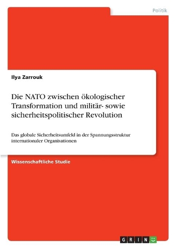 Die NATO zwischen ökologischer Transformation und militär- sowie sicherheitspolitischer Revolution