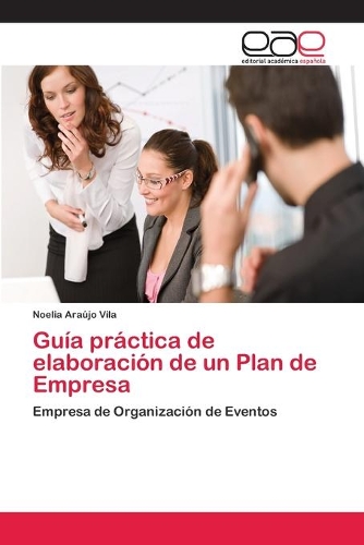 Guía práctica de elaboración de un Plan de Empresa: (Spanish)