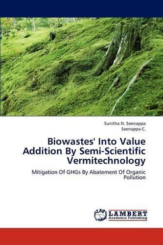 Biowastes' Into Value Addition By Semi-Scientific Vermitechnology