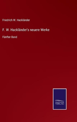 F. W. Hackländer's neuere Werke