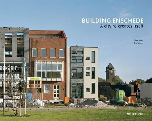 Building Site Enschede: A City Re-creates Itself