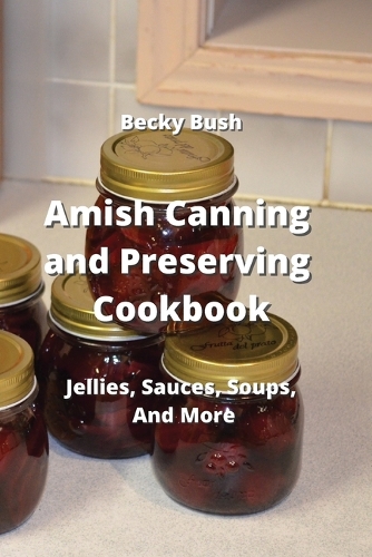 Amish Canning and Preserving Cookbook