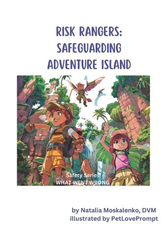 Risk Rangers: Safeguarding Adventure Island: Safety Series: WHAT WENT WRONG?(Safety Series: What Went Wrong?)