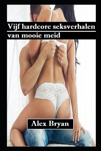 Vijf hardcore seksverhalen van mooie meid