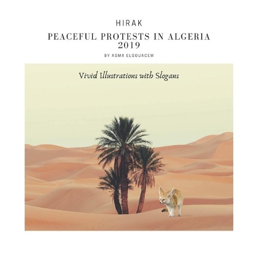Hirak: Algerian Peaceful Protests 2019: Vivid Illustrations with Slogans