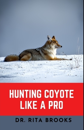 Hunting Coyote Like A Pro