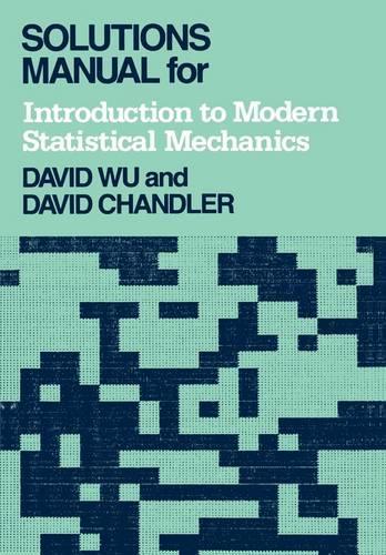 Solutions Manual for Introduction to Modern Statistical Mechanics: (177)