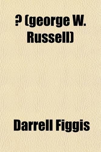 Ae (George W. Russell) a Study of a Man and a Nation