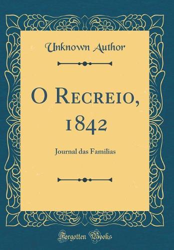 O Recreio, 1842: Journal das Familias (Classic Reprint)