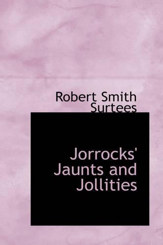 Jorrocks' Jaunts and Jollities