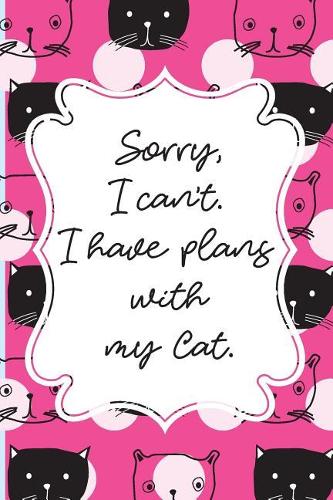 Sorry, I can't. I have plans with my Cat.