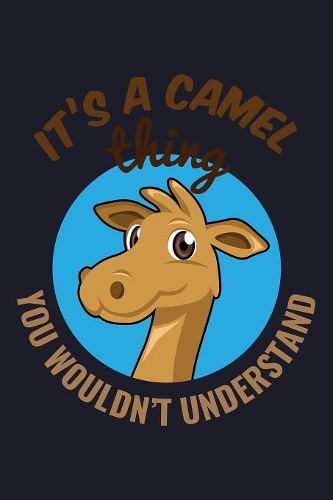 It'S A Camel Thing You Wouldn'T Understand