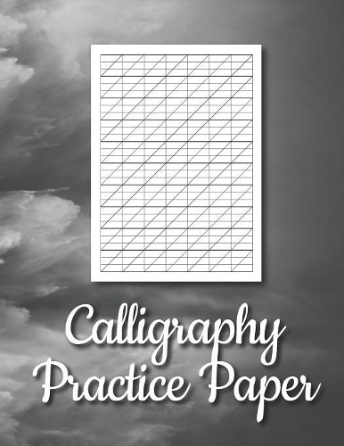 Calligraphy Practice Paper: Blank Lined Handwriting Practice Paper