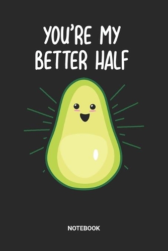 You're My Better Half Notebook