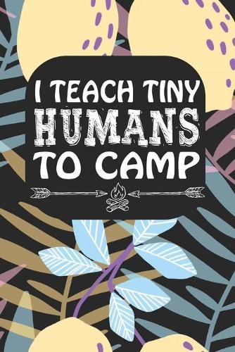 I Teach Tiny Humans To Camp
