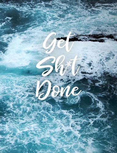 Get Sh*t Done: Dotted Bullet/Dot Grid Notebook - Crashing Ocean Blue, 7.44 x 9.69