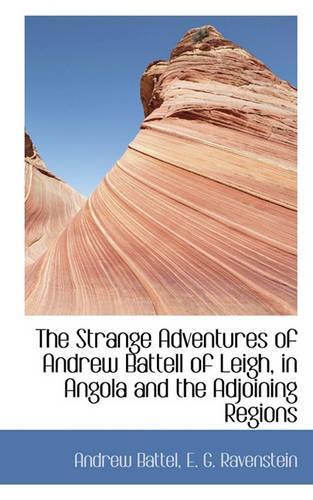The Strange Adventures of Andrew Battell of Leigh, in Angola and the Adjoining Regions