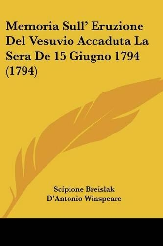 Memoria Sull' Eruzione Del Vesuvio Accaduta La Sera De 15 Giugno 1794 (1794)