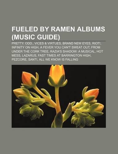 Fueled by Ramen Albums (Music Guide): Pretty. Odd., Vices & Virtues, Brand New Eyes, Riot!, Infinity on High, a Fever You Can't Sweat Out(English)
