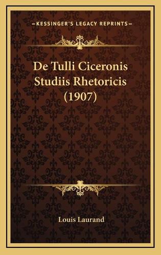 De Tulli Ciceronis Studiis Rhetoricis (1907)
