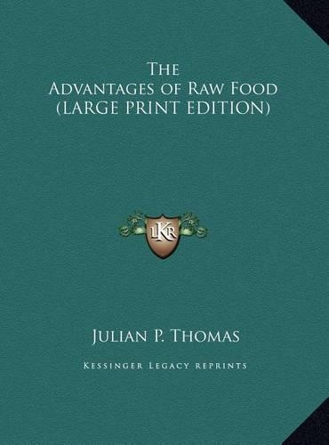 The Advantages of Raw Food (LARGE PRINT EDITION)