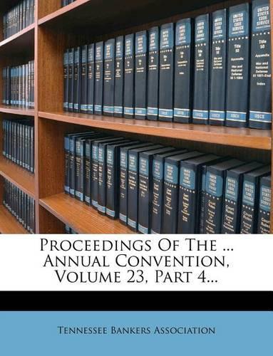 Proceedings of the ... Annual Convention, Volume 23, Part 4...
