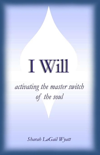 I Will: Activating the Master Switch of the Soul