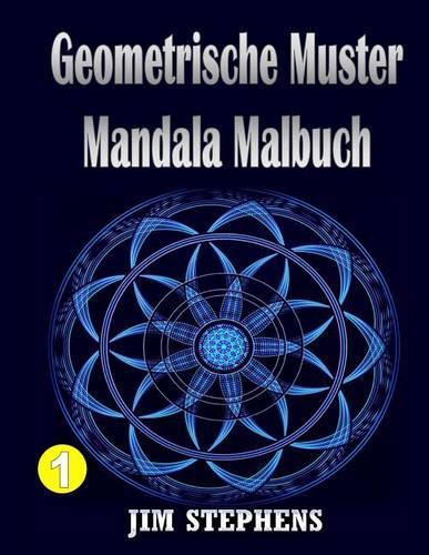 Geometrische Muster Mandala Malbuch: (1 Geometrische Muster Mandala Malbuch)