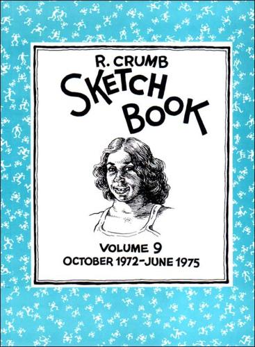 R. Crumb Sketchbook: October 1972-June 1975 (Vol. 9)